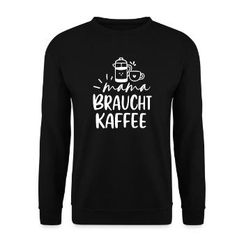 Mama Braucht Kaffee Motiv Morgenmuffel Koffein - Unisex Pullover - Schwarz - Vorne - Alina (178cm) & Michal (187cm)