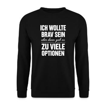 Ich wollte brav sein, zu viele Optionen - Unisex Pullover - Schwarz - Vorne - Alina (178cm) & Michal (187cm)