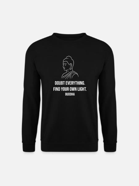 Buddha-Zitat – Zweifle an allem, finde dein Licht - Unisex Pullover - Schwarz