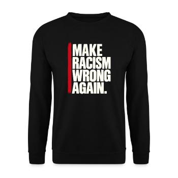 Make Racism Wrong Again – Antirassismus Spruch - Unisex Pullover - Schwarz - Vorne - Alina (178cm) & Michal (187cm)