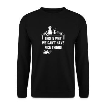 This Is Why We Can t Have Nice Things - Unisex Sweatshirt - black - Front - Alina (178cm) & Michal (187cm)
