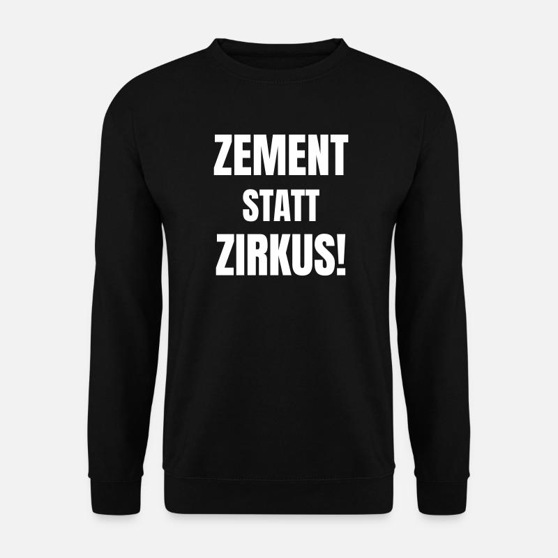 Cement instead of circus! - Unisex Sweatshirt - black