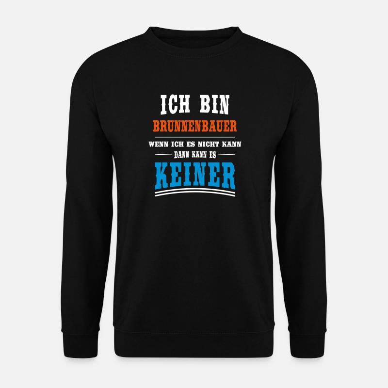 Brunnenbauer Beruf - Unisex Pullover - Schwarz