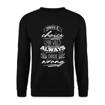 You Will Always Choose Wrong - Unisex Sweatshirt - black - Front - Alina (178cm) & Michal (187cm)