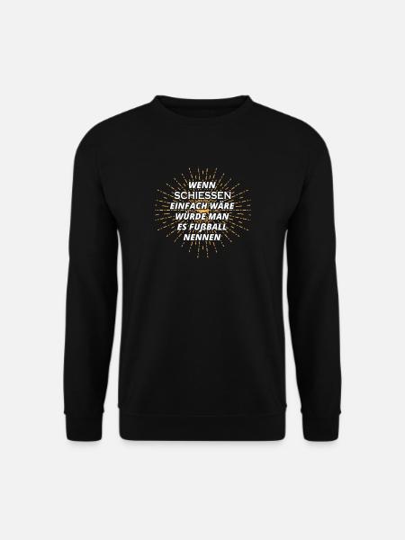 einfach waere wuerde man fussball nennen SCHIESSEN - Unisex Pullover - Schwarz