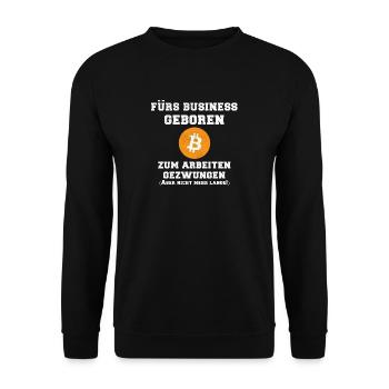 Fürs Business geboren zum Arbeiten gezwungen! - Unisex Pullover - Schwarz - Vorne - Alina (178cm) & Michal (187cm)