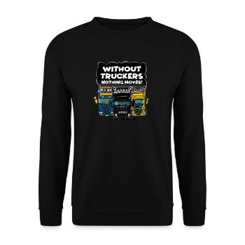 Ohne Lkw-Fahrer nichts bewegt - Unisex Pullover - Schwarz - Vorne - Alina (178cm) & Michal (187cm)