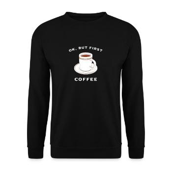 Ok but first coffee! - Unisex Pullover - Schwarz - Vorne - Alina (178cm) & Michal (187cm)
