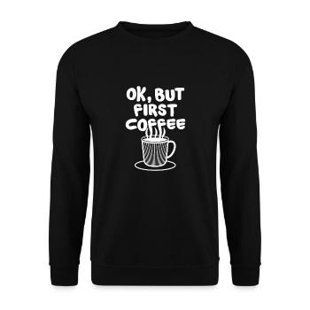 Ok, mais d'abord grain de café café caféine - Sweat-shirt Unisexe - noir - Devant - Alina (178cm) & Michal (187cm)