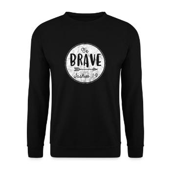 BE BRAVE Josua 1:9 christliches christen geschenk - Unisex Pullover - Schwarz - Vorne - Alina (178cm) & Michal (187cm)