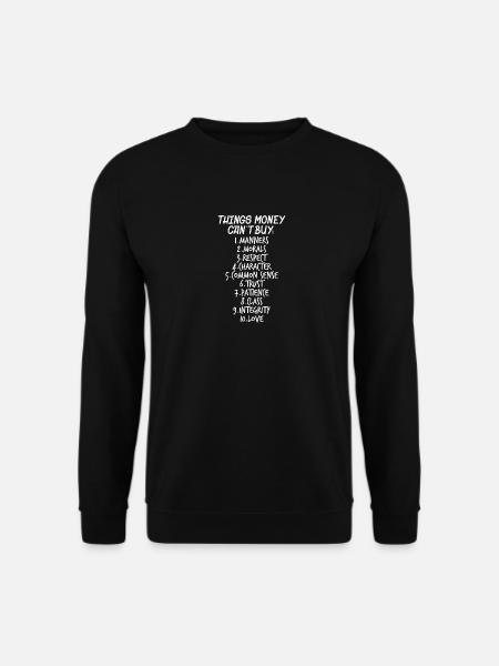 Mit Geld nicht kaufen kann. Moral Respekt Liebe - Unisex Pullover - Schwarz