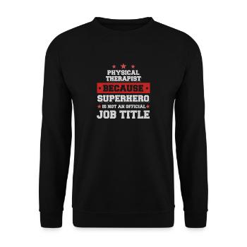 Physical Therapist Because Superhero is not a job - Unisex Sweatshirt - black - Front - Alina (178cm) & Michal (187cm)
