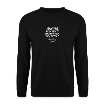 Having fun isn't hard when you have a library card - Sweat-shirt Unisexe - noir - Devant - Alina (178cm) & Michal (187cm)