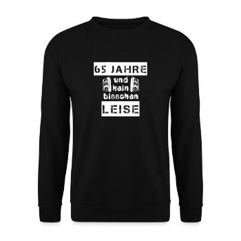 65 Jahre und kein bisschen leise - Geschenk - Unisex Pullover - Schwarz - Vorne - Alina (178cm) & Michal (187cm)