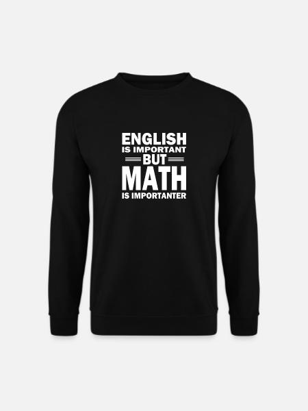 Math shirt! MATH IS IMPORTANT2! - Unisex Sweatshirt - black