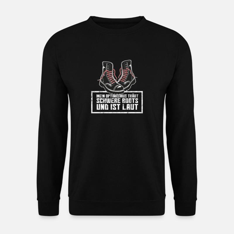 Mein Optimismus trägt schwere Boots und ist laut. - Unisex Pullover - Schwarz