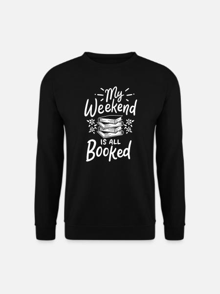 Mein Wochenende ist alles gebuchte Bücherliebhaber Bücherwurm Geschenk - Unisex Pullover - Schwarz