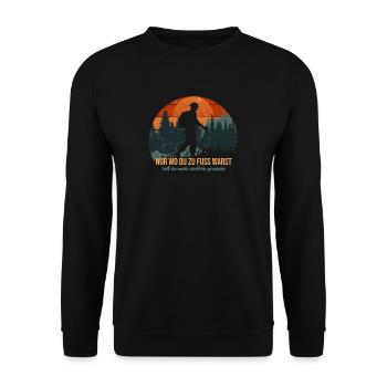 Nur wo du zu Fuß warst, bist du wirklich gewesen. - Unisex Pullover - Schwarz - Vorne - Alina (178cm) & Michal (187cm)