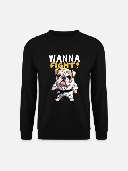 Wanna Fight? Bulldogge Karate Anzug Geschenkidee - Unisex Pullover - Schwarz