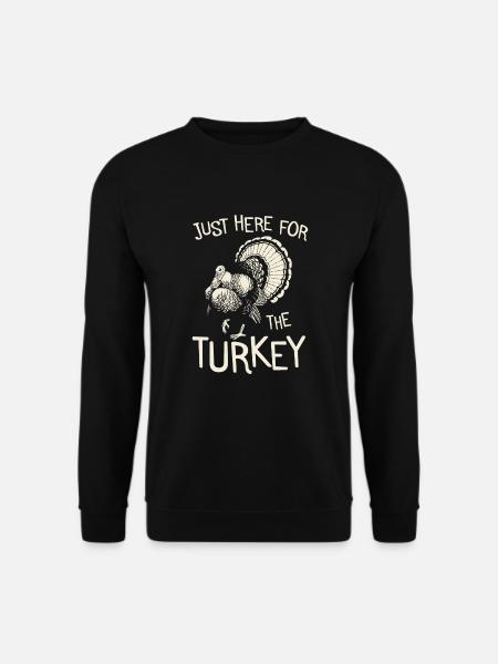 Thanksgiving Shirt Family Dinner Just Here For The Turkey - Unisex Sweatshirt - black