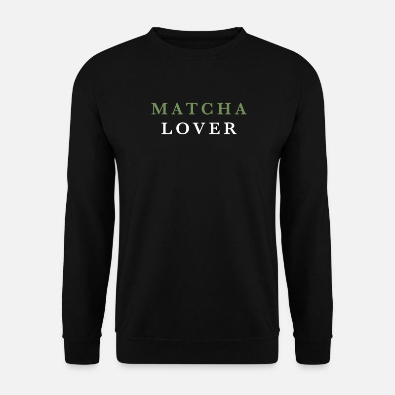 Matcha Lover Green Tea Lover - Unisex Sweatshirt - black