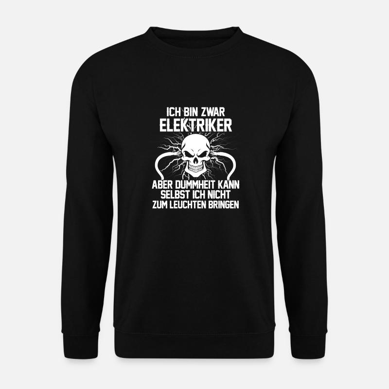 Elektriker - Dummheit - Unisex Pullover - Schwarz