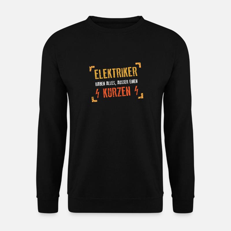 Elektriker haben alles, außer einen Kurzen - Unisex Pullover - Schwarz