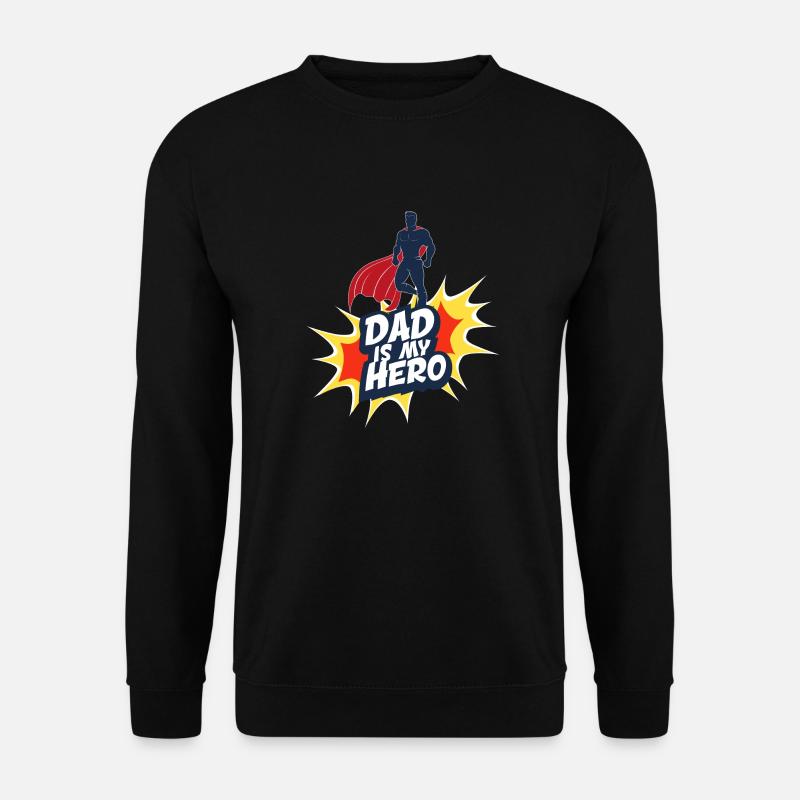 Dad is my hero - Unisex Sweatshirt - black