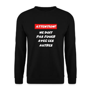 attention ne doit pas jouer avec les autres - Sweat-shirt Unisexe - noir - Devant - Alina (178cm) & Michal (187cm)