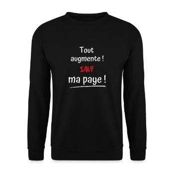 Tout augmente sauf ma paye ! T-shirt humour - Sweat-shirt Unisexe - noir - Devant - Alina (178cm) & Michal (187cm)
