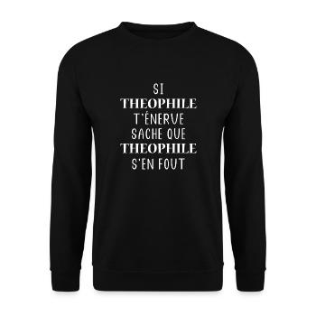 Si THEOPHILE t'énerve saches THEOPHILE s'en fout - Sweat-shirt Unisexe - noir - Devant - Alina (178cm) & Michal (187cm)