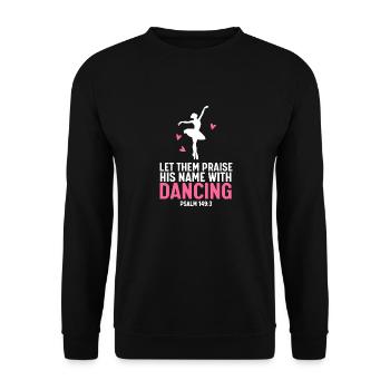 Ballett Tanzen Gott Let Them Praise Christen - Unisex Pullover - Schwarz - Vorne - Alina (178cm) & Michal (187cm)