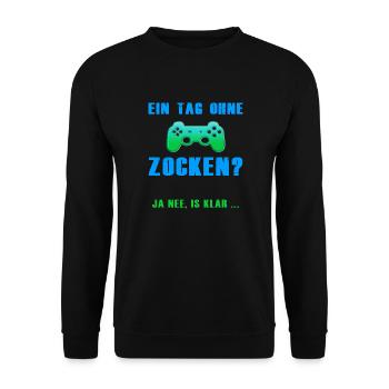 Ein Tag ohne Zocken, lustiger Gamer Spruch - Unisex Pullover - Schwarz - Vorne - Alina (178cm) & Michal (187cm)