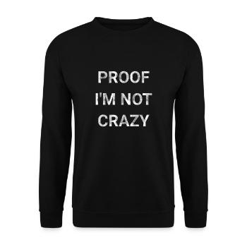 Proof I m Not Crazy - Unisex Sweatshirt - black - Front - Alina (178cm) & Michal (187cm)