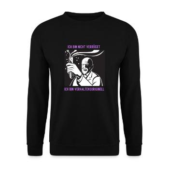 Ich bin nicht verrückt, bin verhaltensoriginell - Unisex Pullover - Schwarz - Vorne - Alina (178cm) & Michal (187cm)