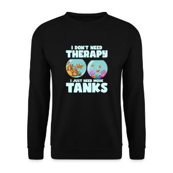 I Don't Need Therapy I Just Need More Tanks Fish K - Unisex Sweatshirt - black - Front - Alina (178cm) & Michal (187cm)