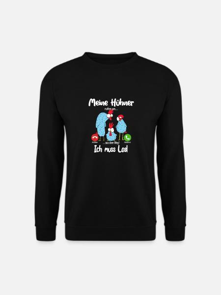 Meine Hühner rufen an.. aus dem Weg, ich muss los! - Unisex Pullover - Schwarz