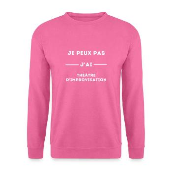 Je peux pas j'ai théatre d'improvisation - Sweat-shirt Unisexe - rose - Devant