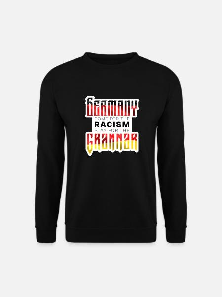 GERMANY come for the Racism, stay for the GRAMMAR - Unisex Sweatshirt - black