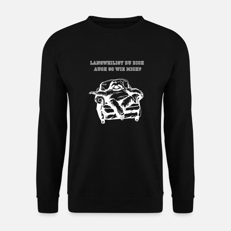 Langweilst Du Dich auch so wie mich weiß - Unisex Pullover - Schwarz
