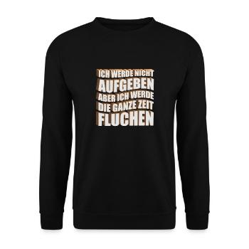 Ich werde nicht aufgeben, aber ich werde die ganze - Unisex Pullover - Schwarz - Vorne - Alina (178cm) & Michal (187cm)