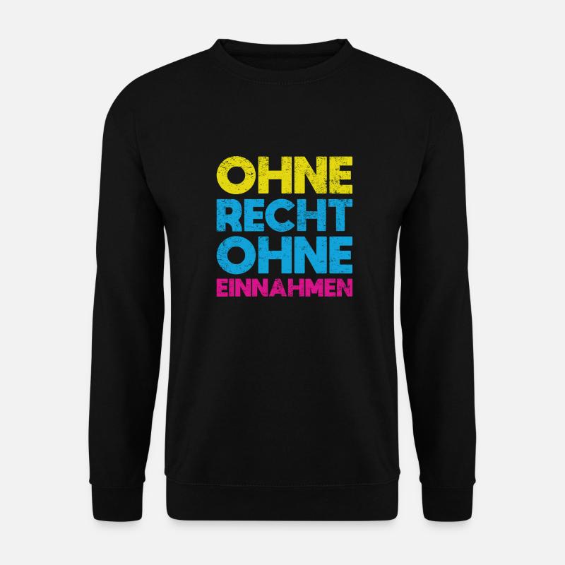 Ohne Recht, Ohne Einnahmen - Unisex Pullover - Schwarz