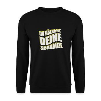 Du hälscht deine Schnauze Lustiger Spruch - Unisex Pullover - Schwarz - Vorne - Alina (178cm) & Michal (187cm)