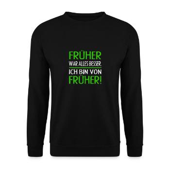 EVERYTHING USED TO BE BETTER. I'M FROM THE PAST! - Unisex Sweatshirt - black - Front - Alina (178cm) & Michal (187cm)