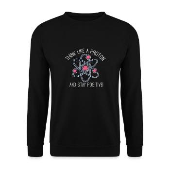 Wissenschaft Science Physik Proton Stay Positive - Unisex Pullover - Schwarz - Vorne - Alina (178cm) & Michal (187cm)