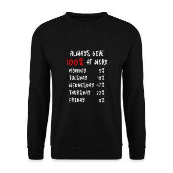 Always give 100% at work - Unisex Sweatshirt - black - Front - Alina (178cm) & Michal (187cm)