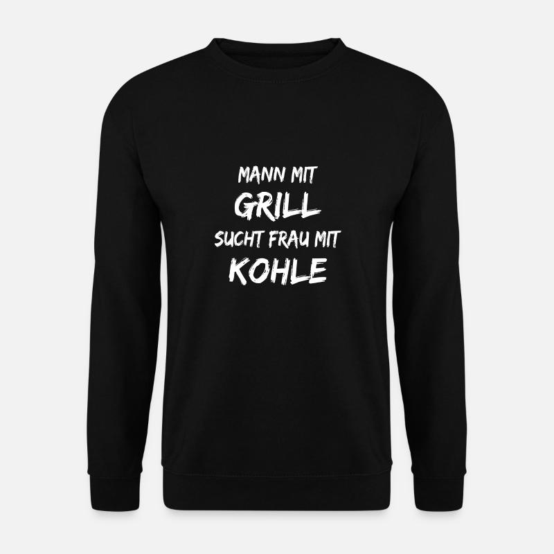Mann mit Grill sucht Frau mit Kohle - Unisex Pullover - Schwarz
