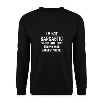 i'm not sarcastic i'm just intelligent funny - Unisex Sweatshirt - black - Front - Alina (178cm) & Michal (187cm)