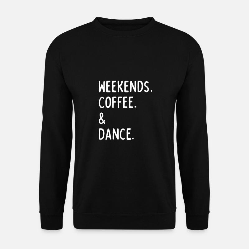 Weekends coffee dance - Unisex Sweatshirt - black