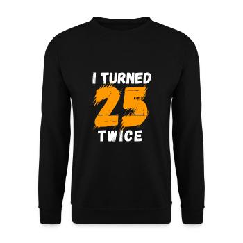 I turned 25 twice 50 years old - Unisex Sweatshirt - black - Front - Alina (178cm) & Michal (187cm)